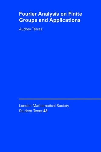 Fourier Analysis on Finite Groups and Applications: (Series Number 43 London Mathematical Society Student Texts)