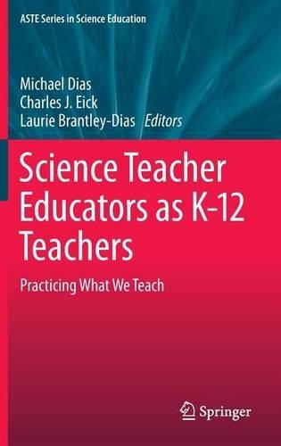 Science Teacher Educators as K-12 Teachers: Practicing What We Teach