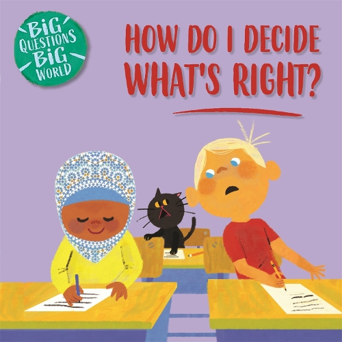 Big Questions, Big World: How do I decide what's right?: (Big Questions, Big World)