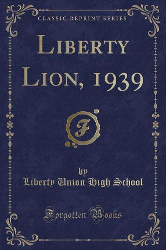 Liberty Lion, 1939 (Classic Reprint)