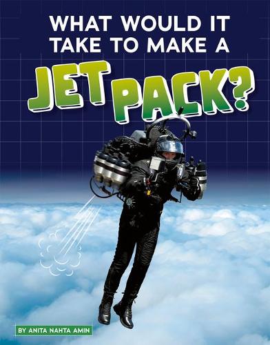 What Would It Take to Make a Jet Pack?: (Sci-Fi Tech)
