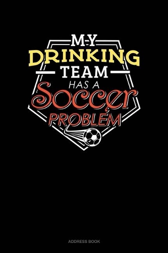 My Drinking Team Has A Soccer Problem