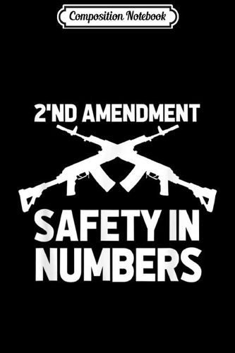 Composition Notebook: Pro gun Pro 2nd amendment patriotic Safety in numbers Journal/Notebook Blank Lined Ruled 6x9 100 Pages