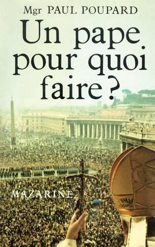 Un Pape Pour Quoi Faire