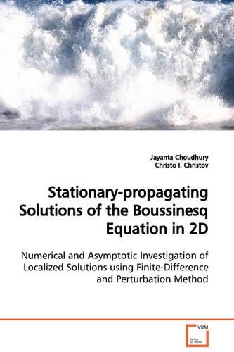 Stationary-propagating Solutions of the Boussinesq Equation in 2D Numerical and Asymptotic Investigation of Localized Solutions using Finite-Difference and Perturbation Method