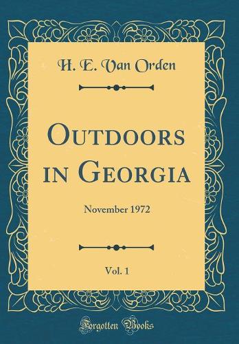 Outdoors in Georgia, Vol. 1: November 1972 (Classic Reprint)