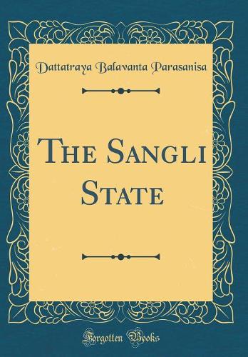 The Sangli State (Classic Reprint)