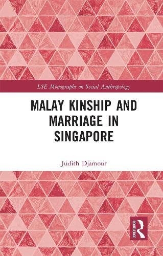 Malay Kinship and Marriage in Singapore: (LSE Monographs on Social Anthropology)