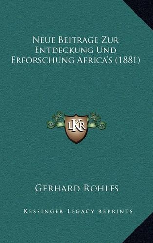 Neue Beitrage Zur Entdeckung Und Erforschung Africa's (1881)