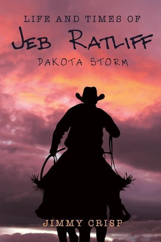 Life and Times of Jeb Ratliff: Dakota Storm