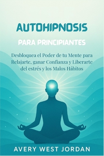 Autohipnosis Para Principiantes