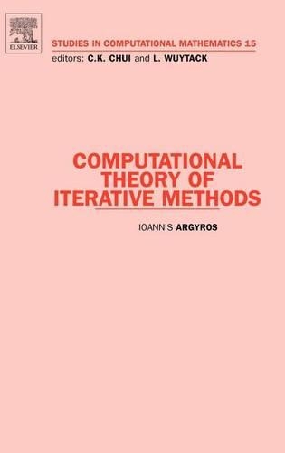 Computational Theory of Iterative Methods: (Studies in Computational Mathematics)