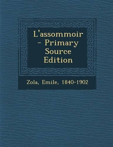 L'assommoir - Primary Source Edition