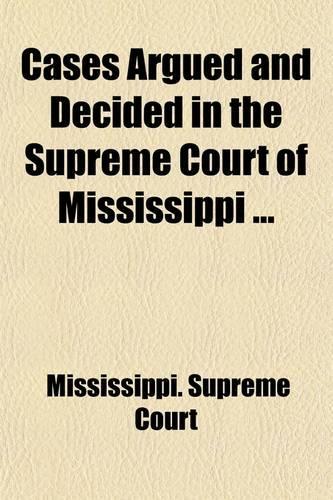 Cases Argued and Decided in the Supreme Court of Mississippi Volume 105