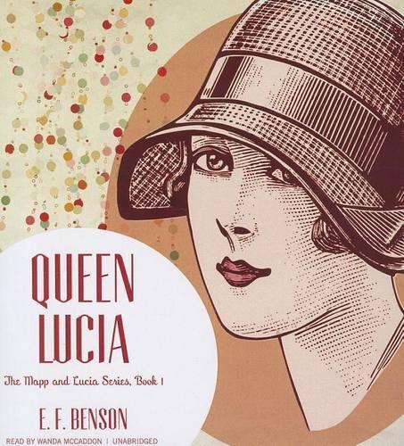 Queen Lucia: (1 Mapp and Lucia)