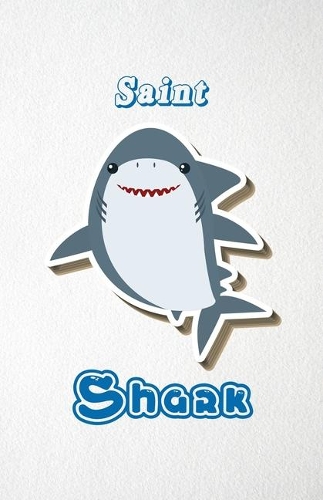 Saint Shark A5 Lined Notebook 110 Pages: Funny Blank Journal For Family Baby Shark Birthday Sea Ocean Animal Relative First Last Name. Unique Student Teacher Scrapbook/ Composition Great Fo