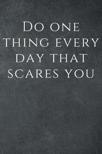 Do one thing every day that scares you: Motivational Notebook, Journal, Diary (110 Pages, Blank, 6 x 9), Note Taking System for School and University, Inspirational and wise Quote, modern,