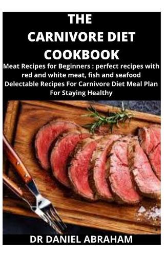 The Carnivore Diet Cookbook