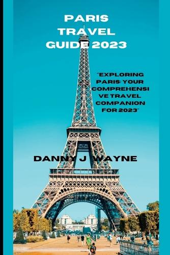 Paris Travel Guide 2023
