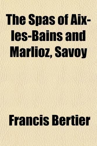 The Spas at AIX-Les-Bains and Marlioz, Savoy