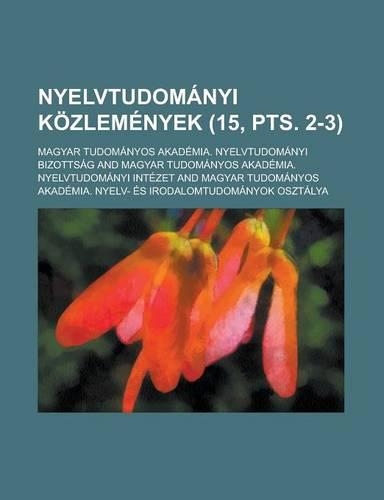 Nyelvtudomanyi Kozlemenyek (15, Pts. 2-3 )