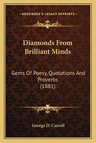 Diamonds From Brilliant Minds: Gems Of Poesy, Quotations And Proverbs (1881)