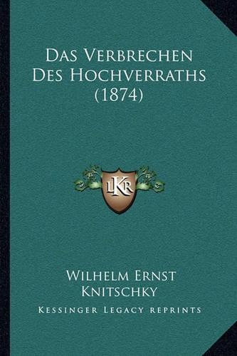Das Verbrechen Des Hochverraths (1874)