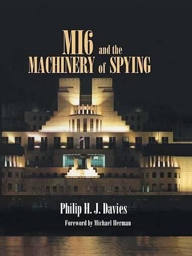 Mi6 and the Machinery of Spying
