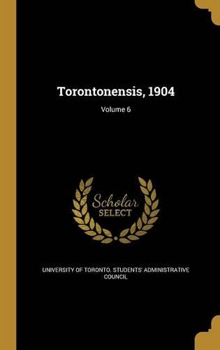 Torontonensis, 1904; Volume 6