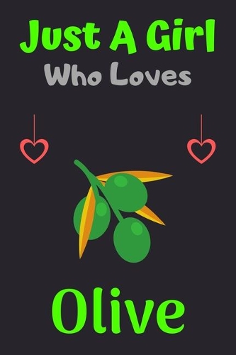 Just A Girl Who Loves Olive