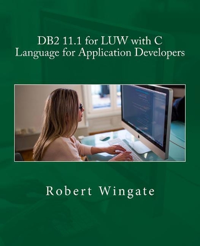 DB2 11.1 for LUW with C Language for Application Developers