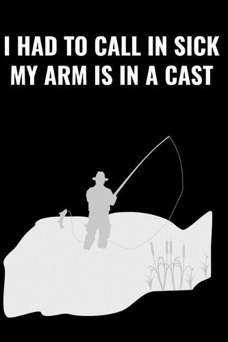 I Had to Call in Sick My Arm Is in a Cast: A 6 X 9 Inch Matte Softcover Paperback Notebook Journal with 120 Blank Lined Pages