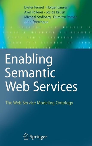 Enabling Semantic Web Services: The Web Service Modeling Ontology
