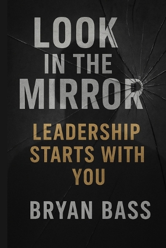Look in the Mirror: Leadership Starts With You(Blue-Collar Leadership)