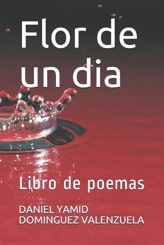 Flor de un día: Libro de poemas(1 Universos Paralelos)