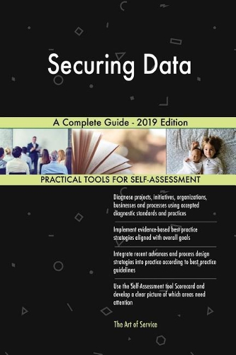 Securing Data A Complete Guide - 2019 Edition