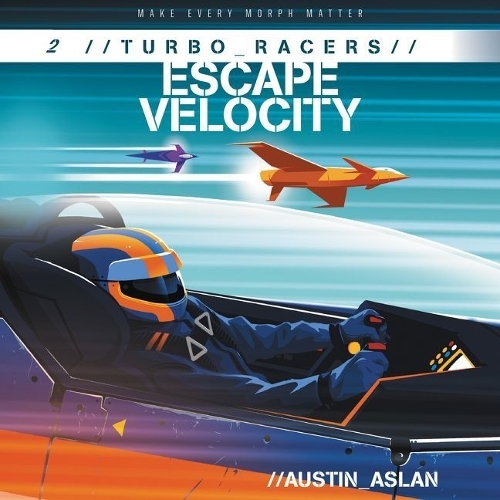 Turbo Racers: Escape Velocity: (The Turbo Racers Series, 2)