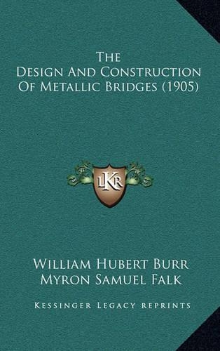 The Design and Construction of Metallic Bridges (1905)