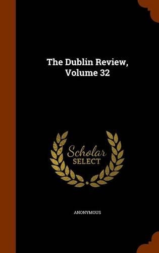 The Dublin Review, Volume 32