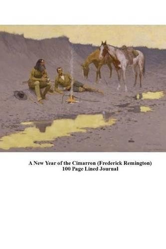 A New Year of the Cimarron (Frederick Remington) 100 Page Lined Journal: Blank 100 Page Lined Journal for Your Thoughts, Ideas, and Inspiration