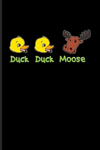 Duck Duck Moose: Cabin Memory Book For School Kids Playing Party Children Games & Duck Lovers - 6x9 - 101 pages