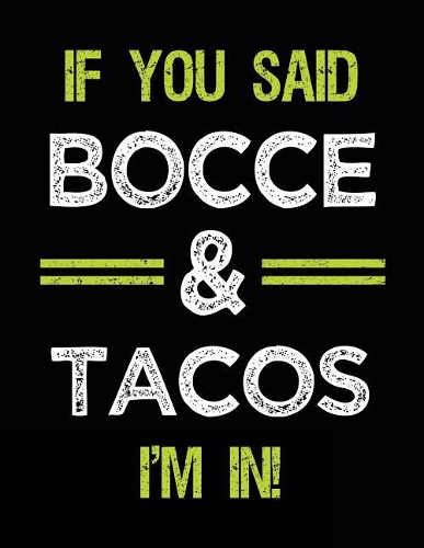 If You Said Bocce & Tacos I'm in: Bocce Sketch Draw and Doodle