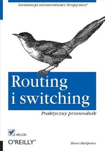 Routing I Switching. Praktyczny Przewodnik