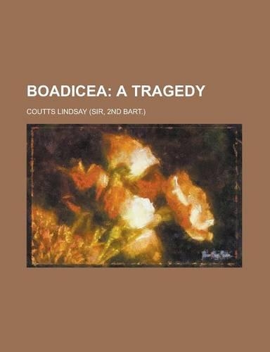 Boadicea; A Tragedy
