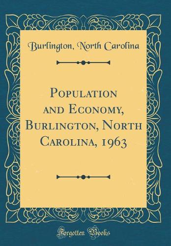 Population and Economy, Burlington, North Carolina, 1963 (Classic Reprint)