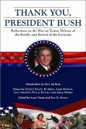 Thank You, President Bush: Reflections on the War on Terror, Defense of the Family, and Revival of the Economy