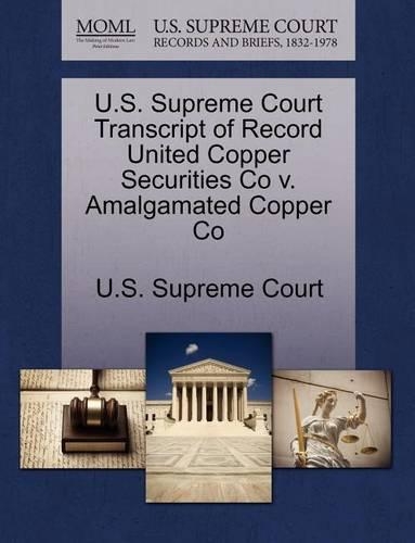 U.S. Supreme Court Transcript of Record United Copper Securities Co V. Amalgamated Copper Co