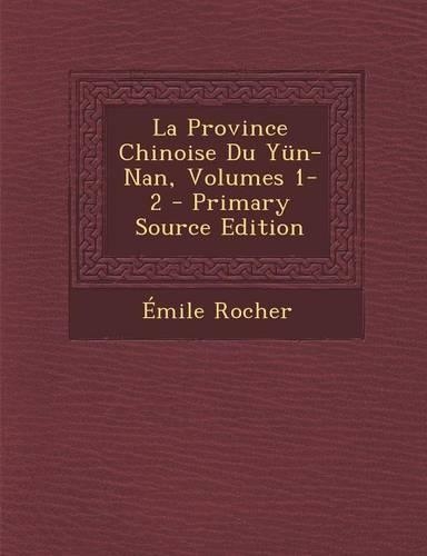 La Province Chinoise Du Yun-Nan, Volumes 1-2