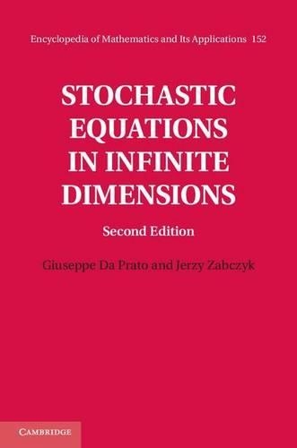 Stochastic Equations in Infinite Dimensions: (152 Encyclopedia of Mathematics and Its Applications)