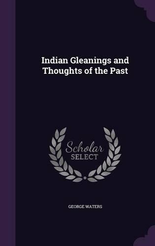 Indian Gleanings and Thoughts of the Past